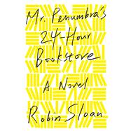 Mr. Penumbra's 24-Hour Bookstore A Novel 9780374214913