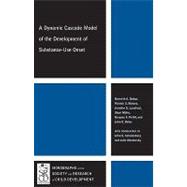 A Dynamic Cascade Model of the Development of Substance - Use Onset 9781444334913