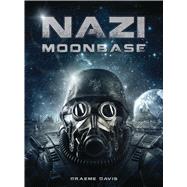 Nazi Moonbase 9781472814913