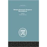 Britain's Economic Prospects Reconsidered 9781138864917