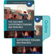 The Cold War - Tensions and Rivalries: IB History Print and Online Pack Oxford IB Diploma Program 9780198354918