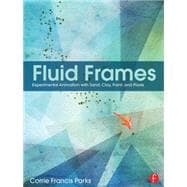Fluid Frames: Experimental Animation with Sand, Clay, Paint, and Pixels 9781138784918