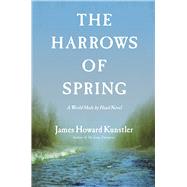 The Harrows of Spring A World Made by Hand Novel 9780802124920