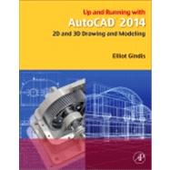 Up and Running with AutoCAD 2014 : 2D and 3D Drawing and Modeling 9780124104921