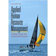 Applied Human Resource Management : Strategic Issues and Experiential Exercises 9781412954921