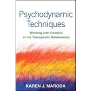 Psychodynamic Techniques Working with Emotion in the Therapeutic Relationship 9781606234921