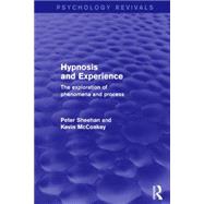 Hypnosis and Experience: The Exploration of Phenomena and Process 9781138884922