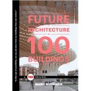 The Future of Architecture in 100 Buildings 9781476784922