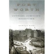 Fort Worth: Outpost, Cowtown, Boomtown