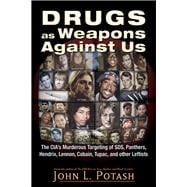 Drugs As Weapons Against Us: The Cia's Murderous Targeting of Sds, Panthers, Hendrix, Lennon, Cobain, Tupac, and Other Leftists 9781937584924
