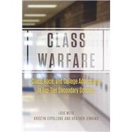 Class Warfare: Class, Race, and College Admissions in Top-tier Secondary Schools 9780226134925