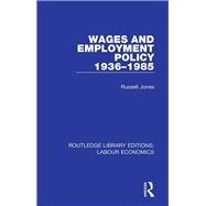 Wages and Employment Policy 1936-1985 9780367024925