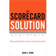 The Scorecard Solution: Measure What Matters and Drive Sustainable Growth 9780814434925
