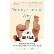 The Nanny Connie Way Secrets to Mastering the First Four Months of Parenthood 9781501184925