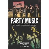 Party Music: The Inside Story of the Black Panthers' Band and How Black Power Transformed Soul Music 9781613744925
