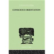 Conscious Orientation: A Study of Personality Types in Relation to Neurosis and Psychosis 9781138874930
