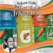 Robert Cade: Gatorade Inventor 9781624034930