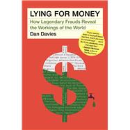 Lying for Money How Legendary Frauds Reveal the Workings of the World 9781982114930