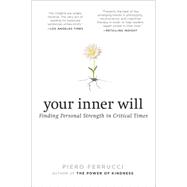 Your Inner Will: Finding Personal Strength in Critical Times 9780399174933