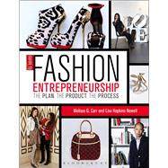 Guide to Fashion Entrepreneurship The Plan, the Product, the Process 9781609014933