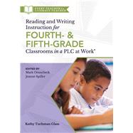 Reading and Writing Instruction for Fourth and Fifth-grade Classrooms in a Plc at Work 9781947604933