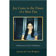 Joy Came in the Dawn of a New Day 9781973654933