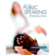 Public Speaking Finding Your Voice Plus NEW MyCommunicationLab with Pearson eText -- Access Card Package 9780133814934