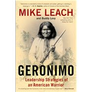 Geronimo Leadership Strategies of An American Warrior 9781476734934