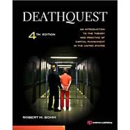 DeathQuest : An Introduction to the Theory and Practice of Capital Punishment in the United States 9781437734935