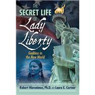 The Secret Life of Lady Liberty 9781594774935