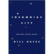 Insomniac City New York, Oliver, and Me 9781620404935