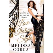 Love Italian Style The Secrets of My Hot and Happy Marriage 9781250054937