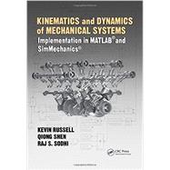 Kinematics and Dynamics of Mechanical Systems: Implementation in MATLAB« and SimMechanics« 9781498724937