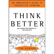 Think Better: An Innovator's Guide to Productive Thinking 9780071494939