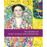 The Women of Klimt, Schiele and Kokoscha 9783791354941