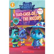 A Bad Case of Hiccups 9781338354942