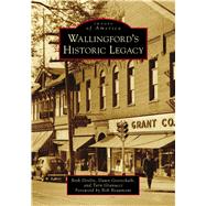 Wallingford's Historic Legacy 9781467104944
