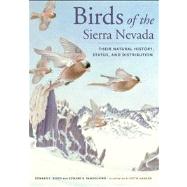 Birds of the Sierra Nevada - Their Natural History , Status, and Distribution 9780520274945
