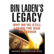 Bin Laden's Legacy : Why We're Still Losing the War on Terror 9781118094945