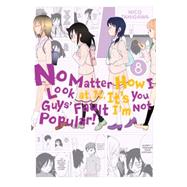 No Matter How I Look at It, It's You Guys' Fault I'm Not Popular!, Vol. 8 9780316314947