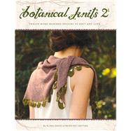 Botanical Knits 2: Twelve More Inspired Designs to Knit and Love 9780988324947