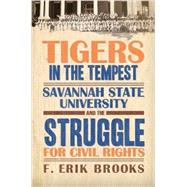 Tigers in the Tempest: Savannah State University and the Struggle for Civil Rights 9780881464948