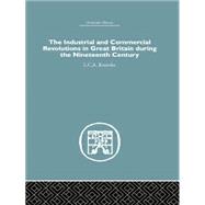 The Industrial & Commercial Revolutions in Great Britain During the Nineteenth Century 9781138864948