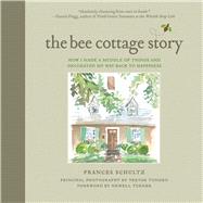 The Bee Cottage Story: How I Made a Muddle of Things and Decorated My Way Back to Happiness 9781632204950