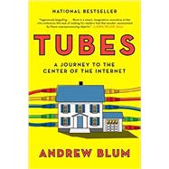 Tubes: A Journey to the Center of the Internet 9780061994951