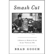 Smash Cut: A Memoir of Howard & Art & the '70s & the '80s 9780062354952