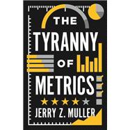 The Tyranny of Metrics 9780691174952