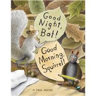 Good Night, Bat! Good Morning, Squirrel! 9781629794952