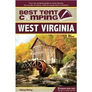 Best Tent Camping: West Virginia Your Car-Camping Guide to Scenic Beauty, the Sounds of Nature, and an Escape from Civilization 9780897324953