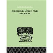 Medicine, Magic and Religion: The FitzPatrick Lectures delivered before The Royal College of Physicians in London in 1915-1916 9781138874954